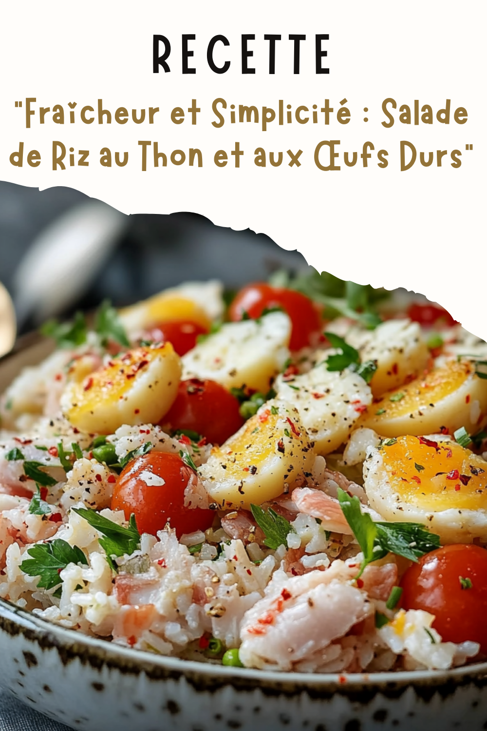 Fraîcheur et Simplicité : Salade de Riz au Thon et aux Œufs Durs
