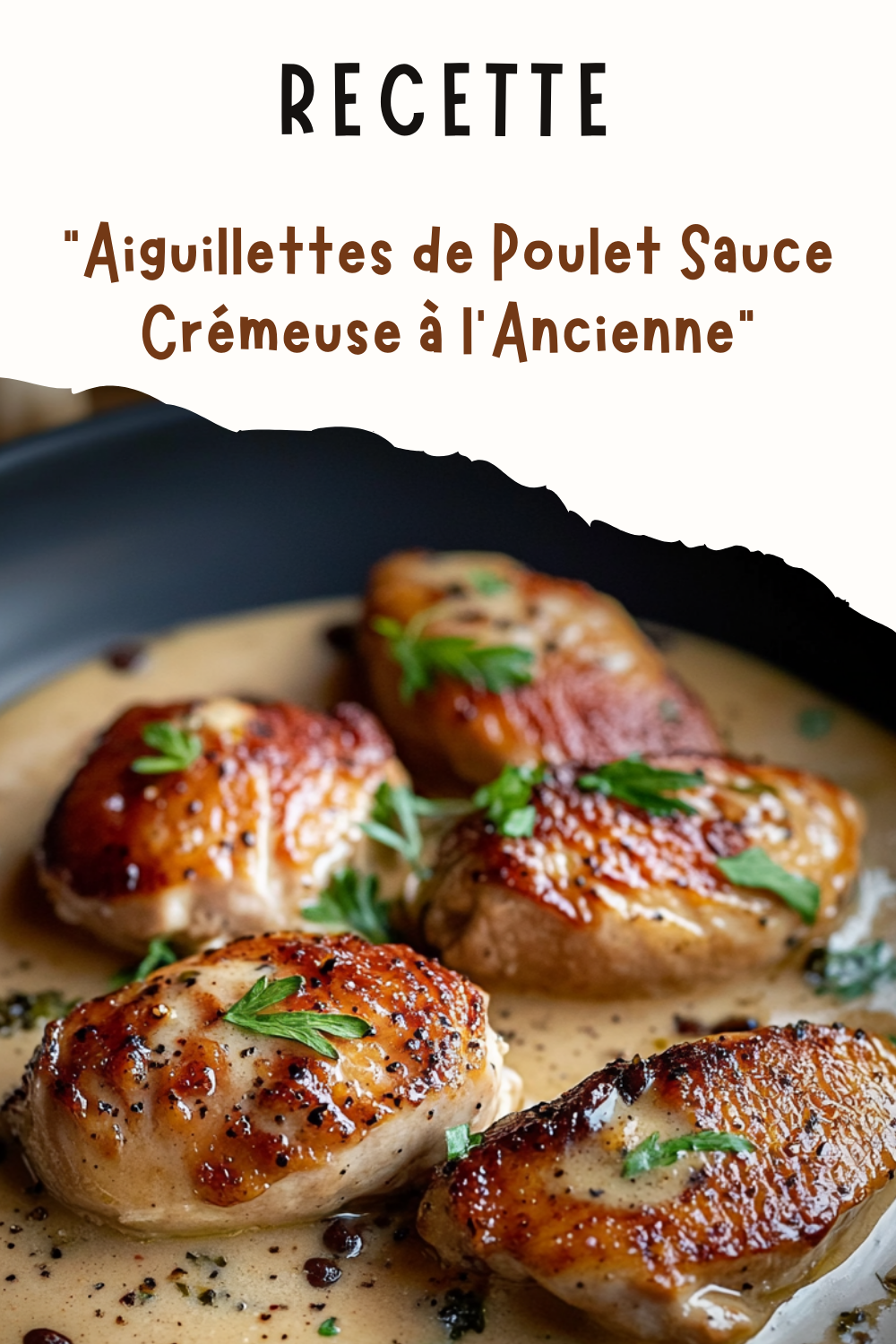 Aiguillettes de Poulet Sauce Crémeuse à l'Ancienne