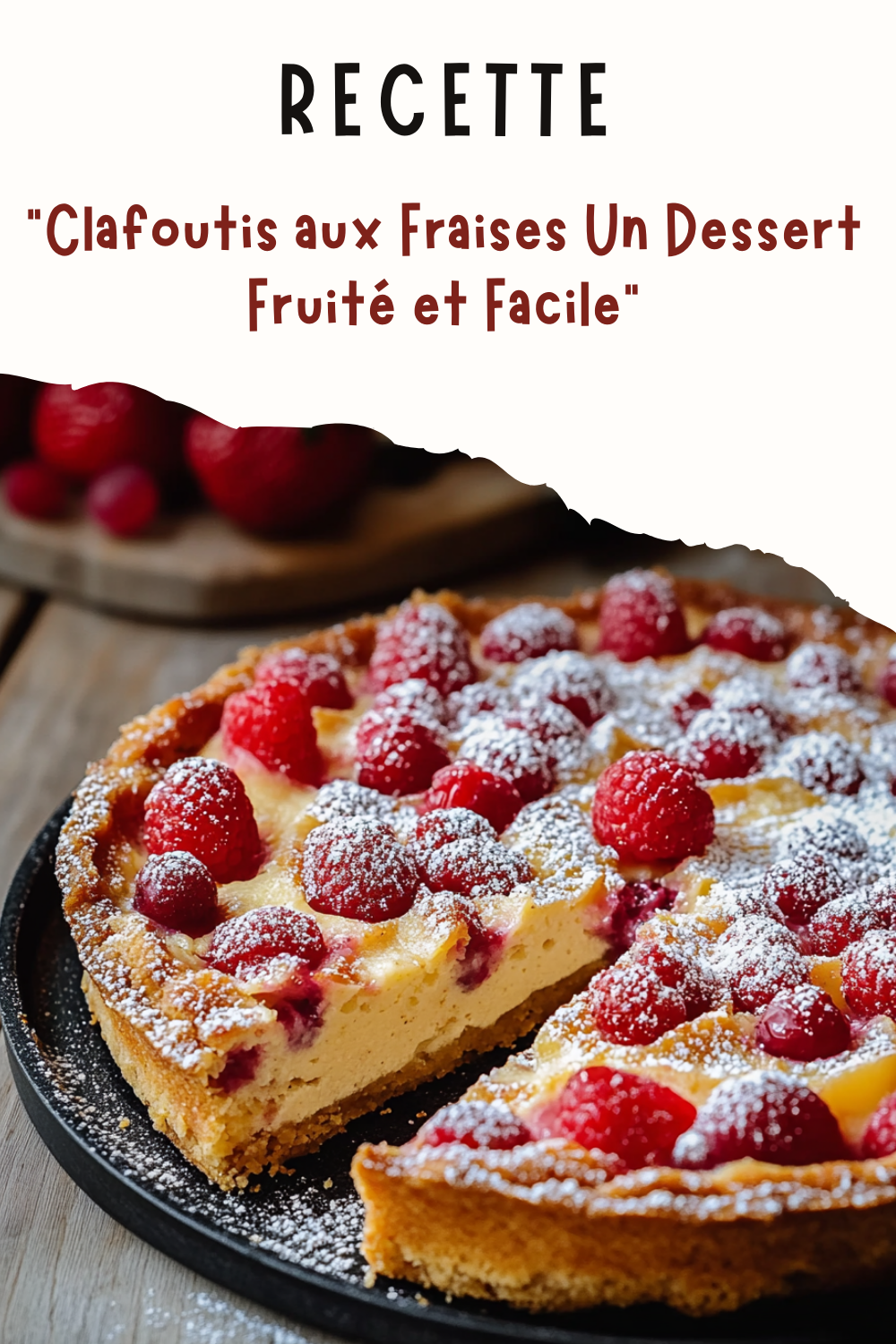 Clafoutis aux Fraises Un Dessert Fruité et Facile
