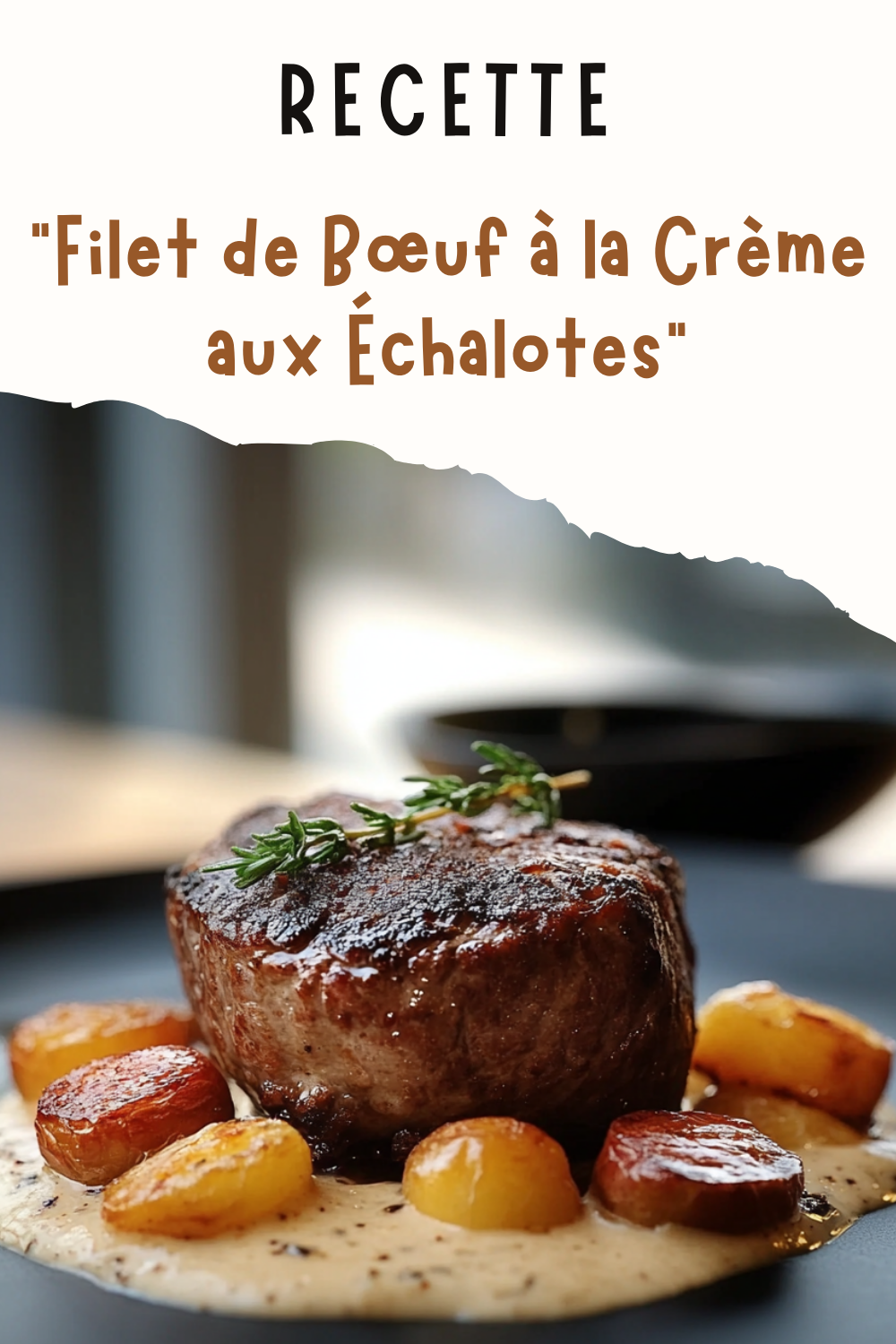 Filet de Bœuf à la Crème aux Échalotes