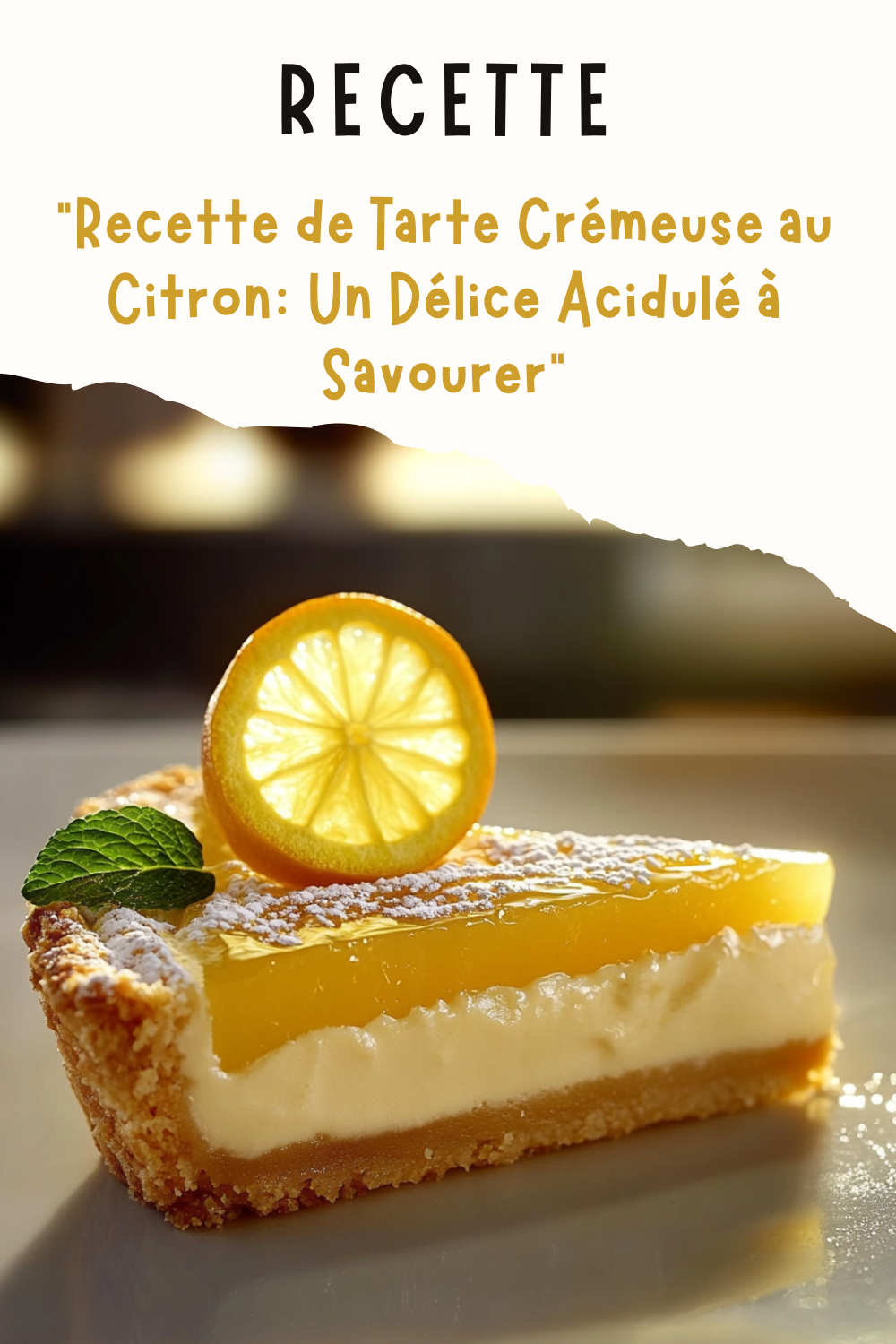 Recette de Tarte Crémeuse au Citron: Un Délice Acidulé à Savourer