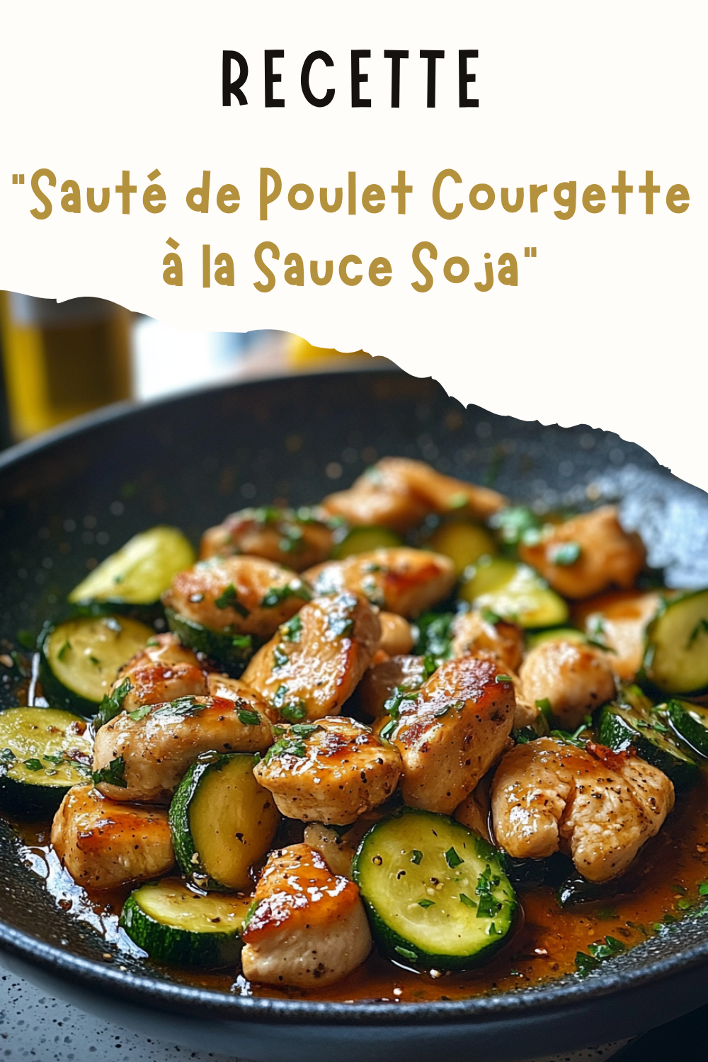 Sauté de Poulet Courgette à la Sauce Soja