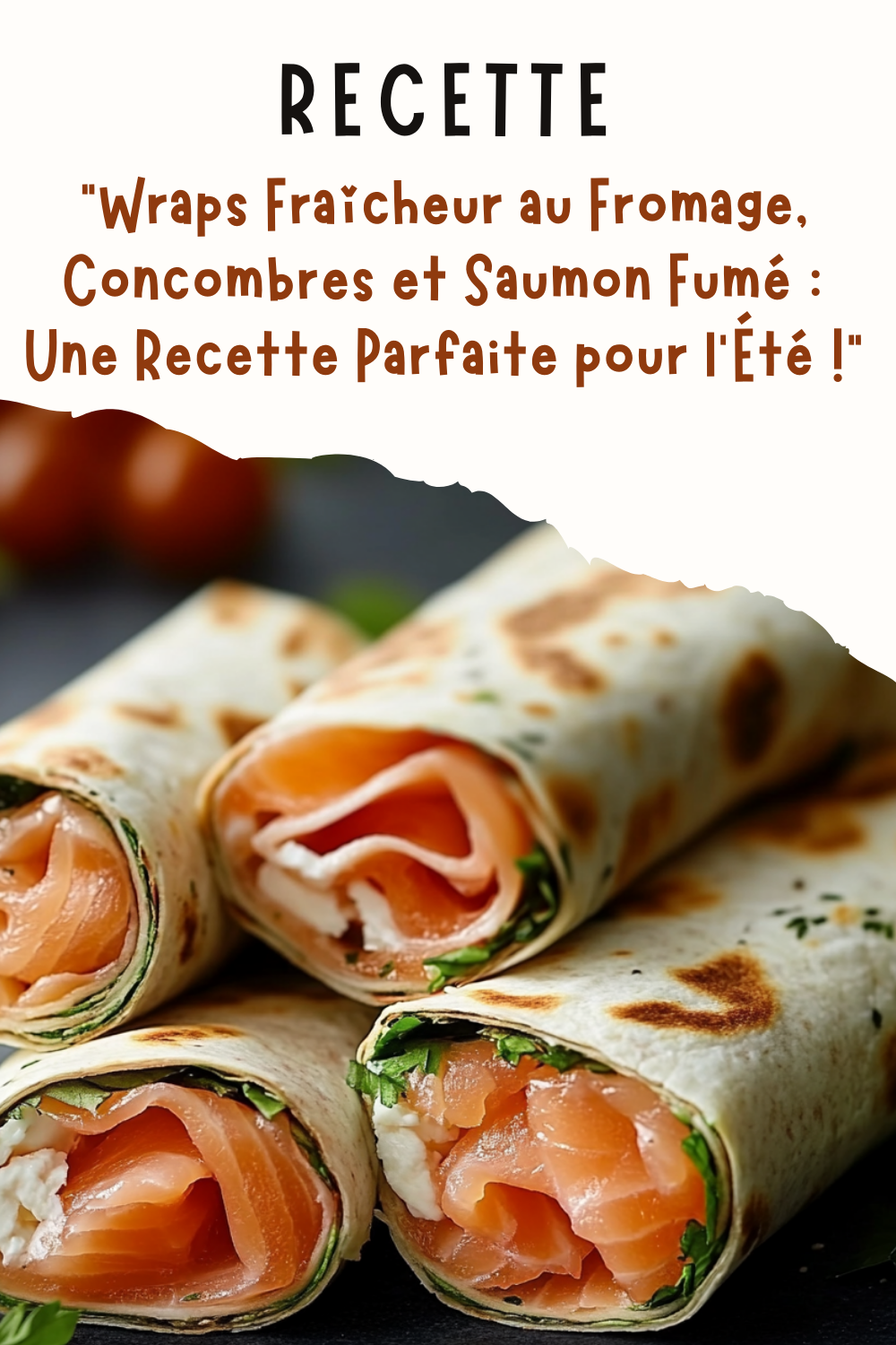 Wraps Fraîcheur au Fromage, Concombres et Saumon Fumé : Une Recette Parfaite pour l'Été !