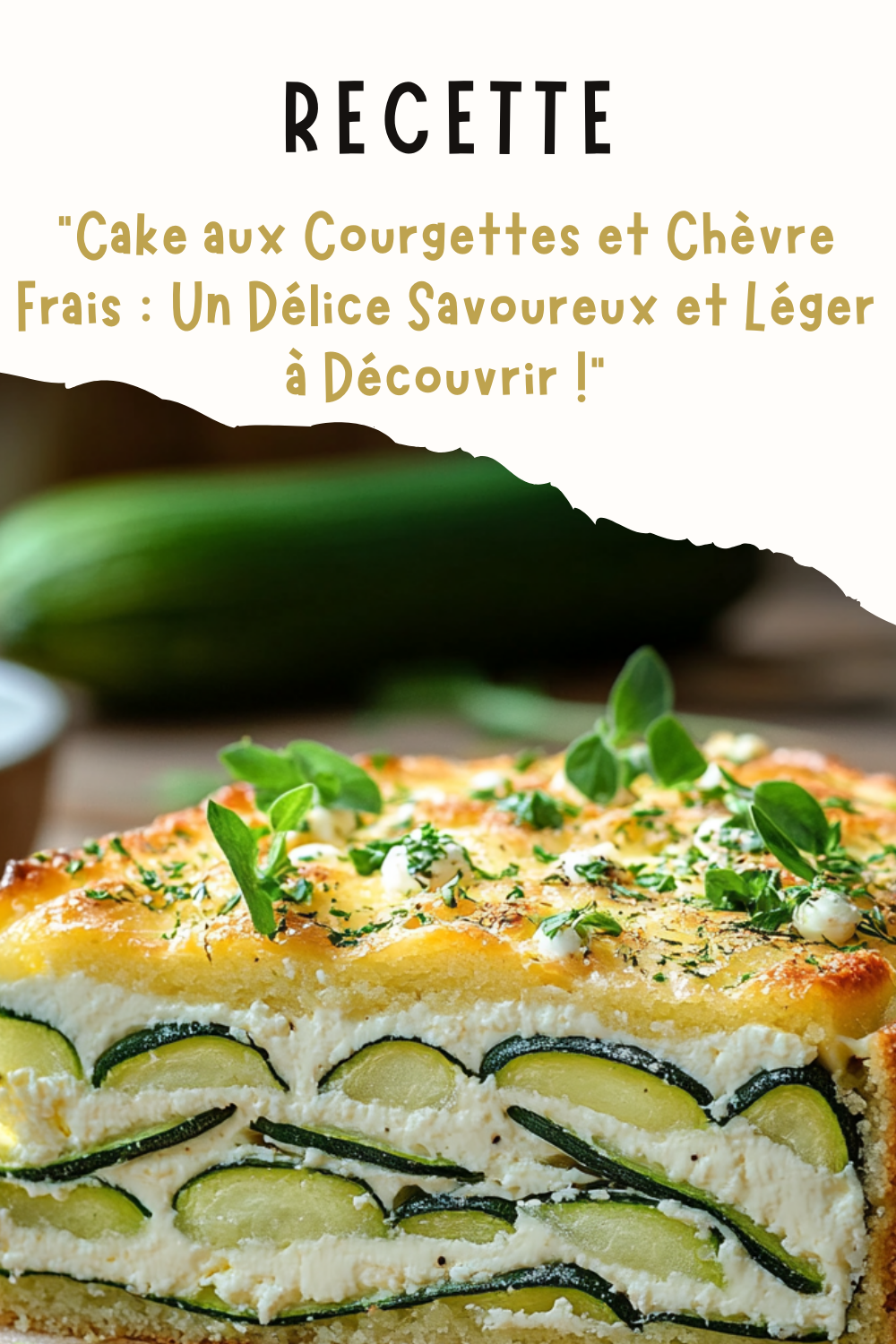 Cake aux Courgettes et Chèvre Frais : Un Délice Savoureux et Léger à Découvrir !
