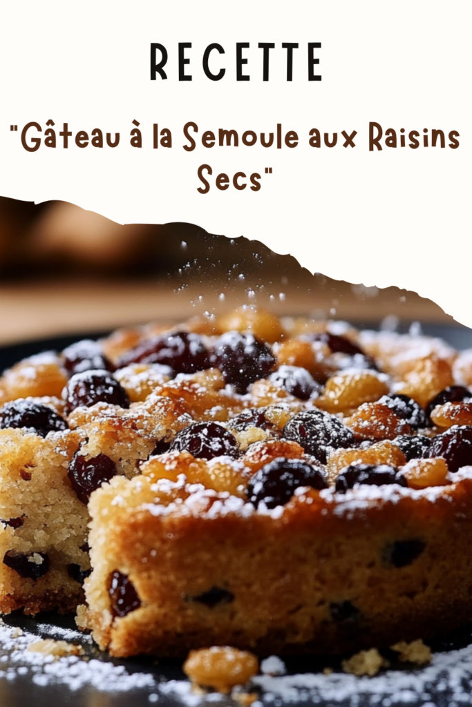 Gâteau à la Semoule aux Raisins Secs