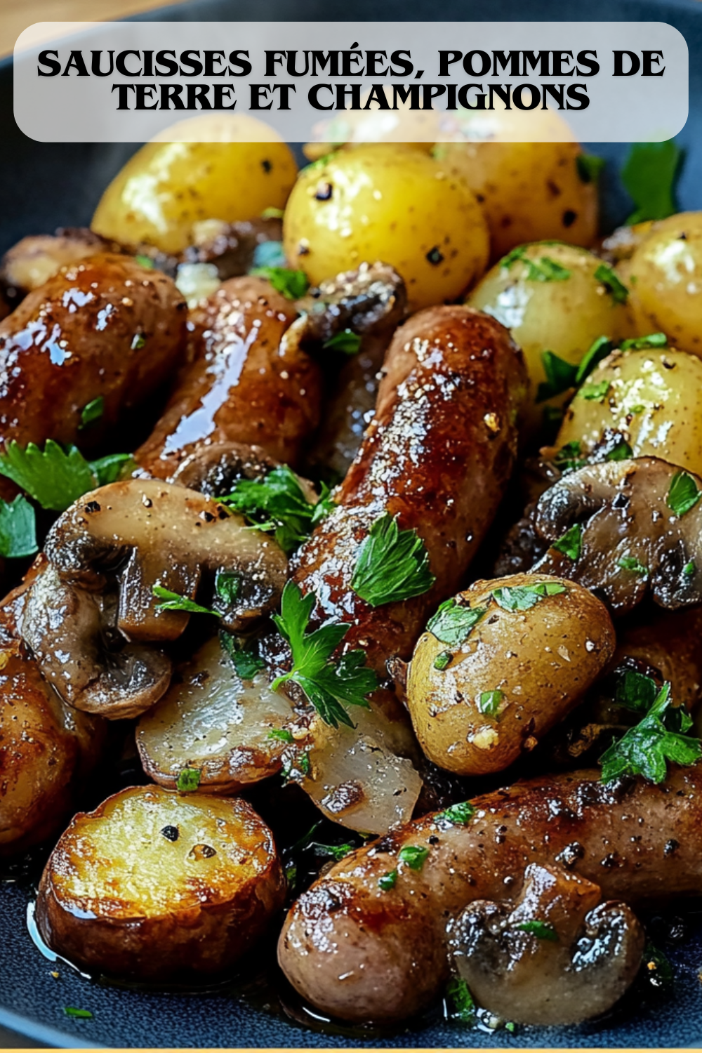 Saucisses Fumées, Pommes de Terre et Champignons
