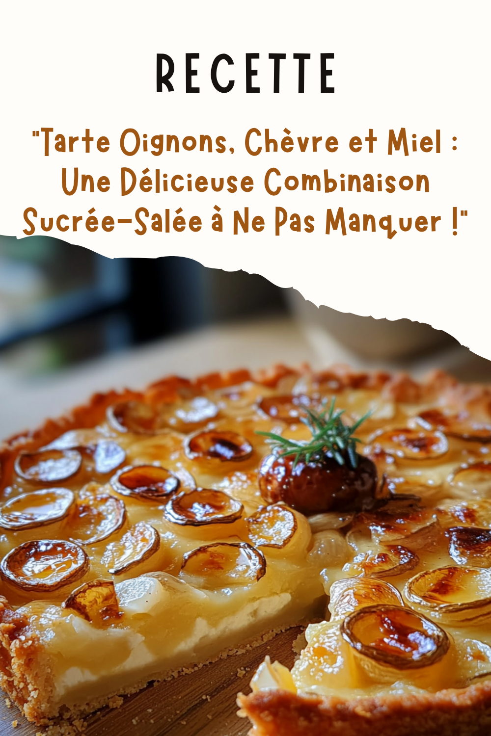 Tarte Oignons, Chèvre et Miel : Une Délicieuse Combinaison Sucrée-Salée à Ne Pas Manquer !