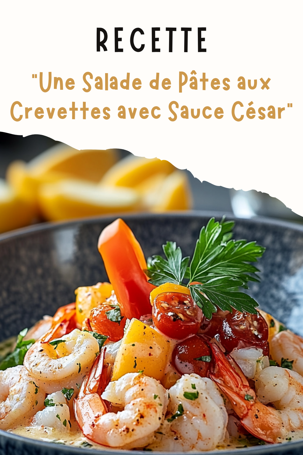 Une Salade de Pâtes aux Crevettes avec Sauce César