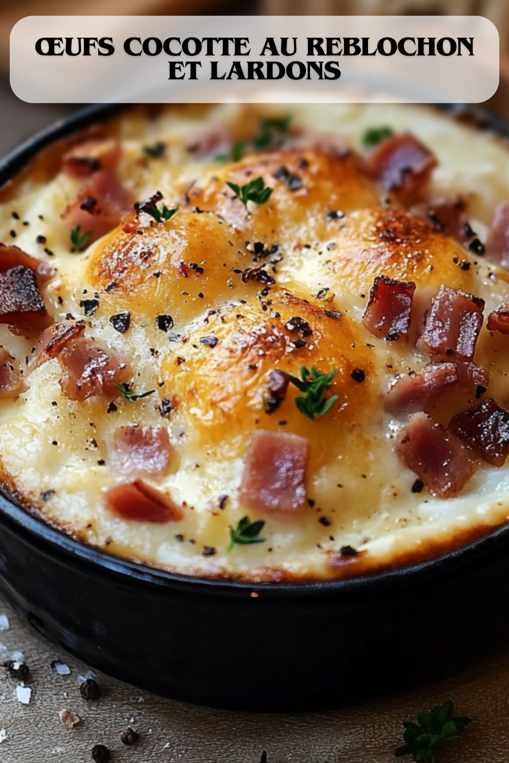 Œufs Cocotte au Reblochon et Lardons